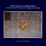 Genealogia e Heráldica / Fontes Documentais da Torre do Tombo,
