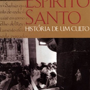 Em Nome do Espírito Santo: História de um Culto,