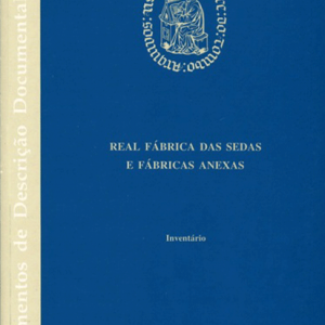 Inventário Real Fábrica das Sedas e Fábricas Anexas, vol. I